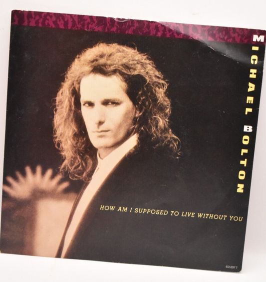 Michael Bolton How Am I Supposed To Live Without You 7" Vinyl Single 1987